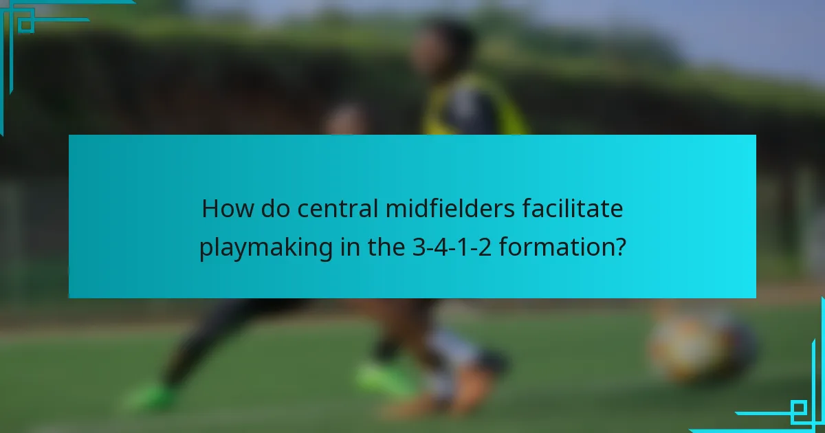 How do central midfielders facilitate playmaking in the 3-4-1-2 formation?