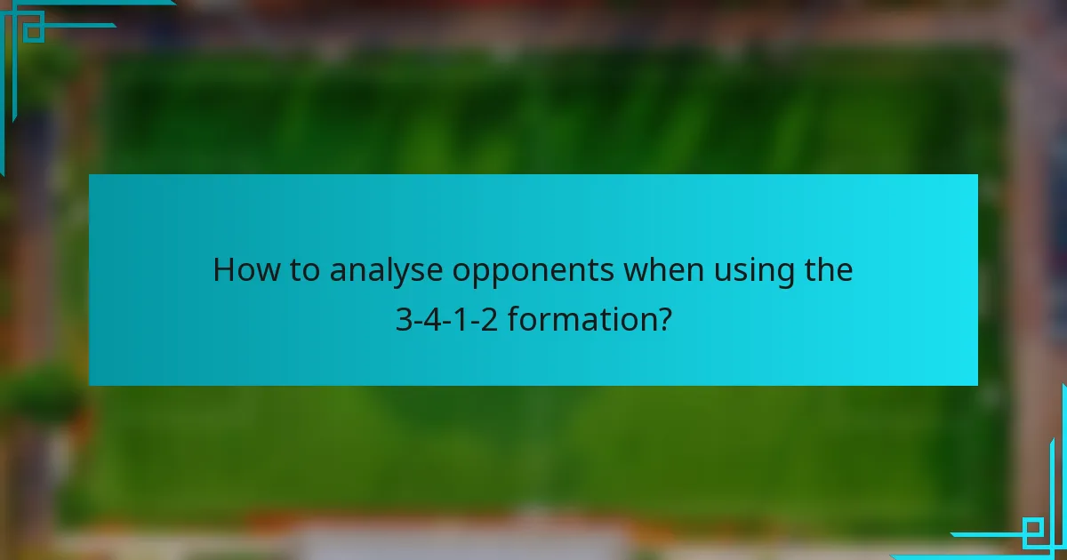 How to analyse opponents when using the 3-4-1-2 formation?