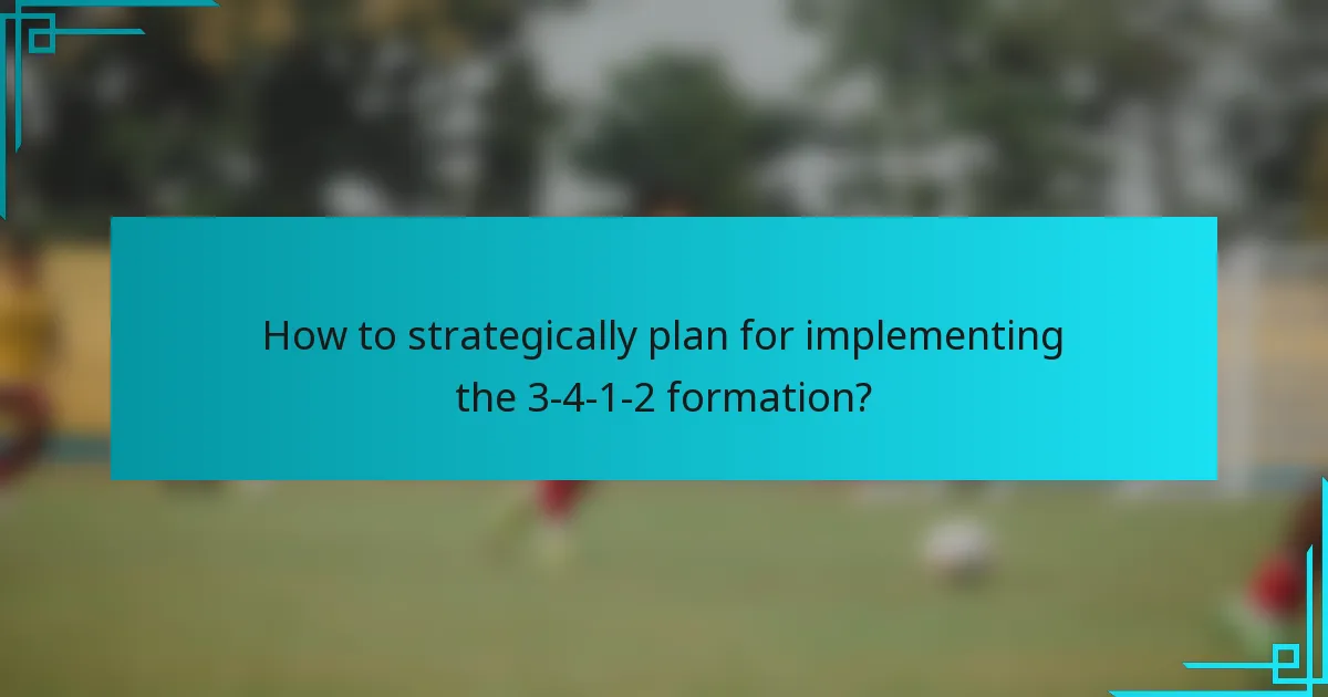 How to strategically plan for implementing the 3-4-1-2 formation?