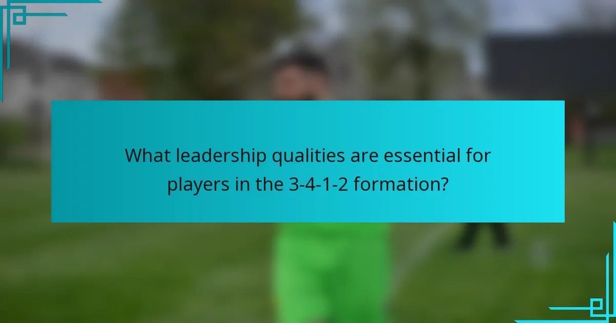 What leadership qualities are essential for players in the 3-4-1-2 formation?